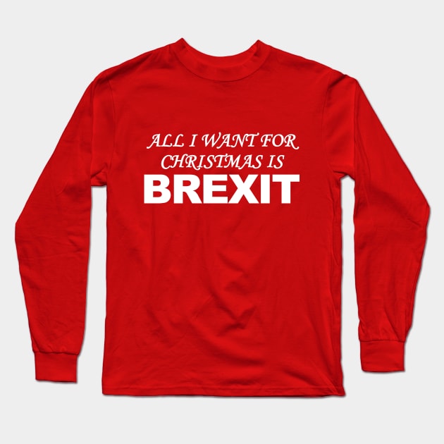 All I Want for Christmas is Brexit Long Sleeve T-Shirt by CultTees